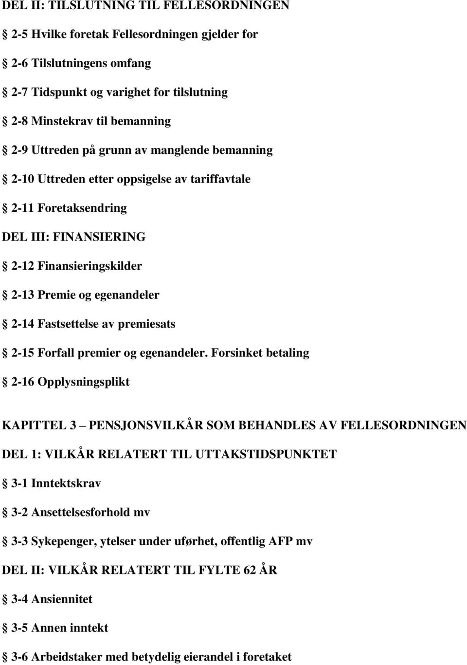 premiesats 2-15 Forfall premier og egenandeler.