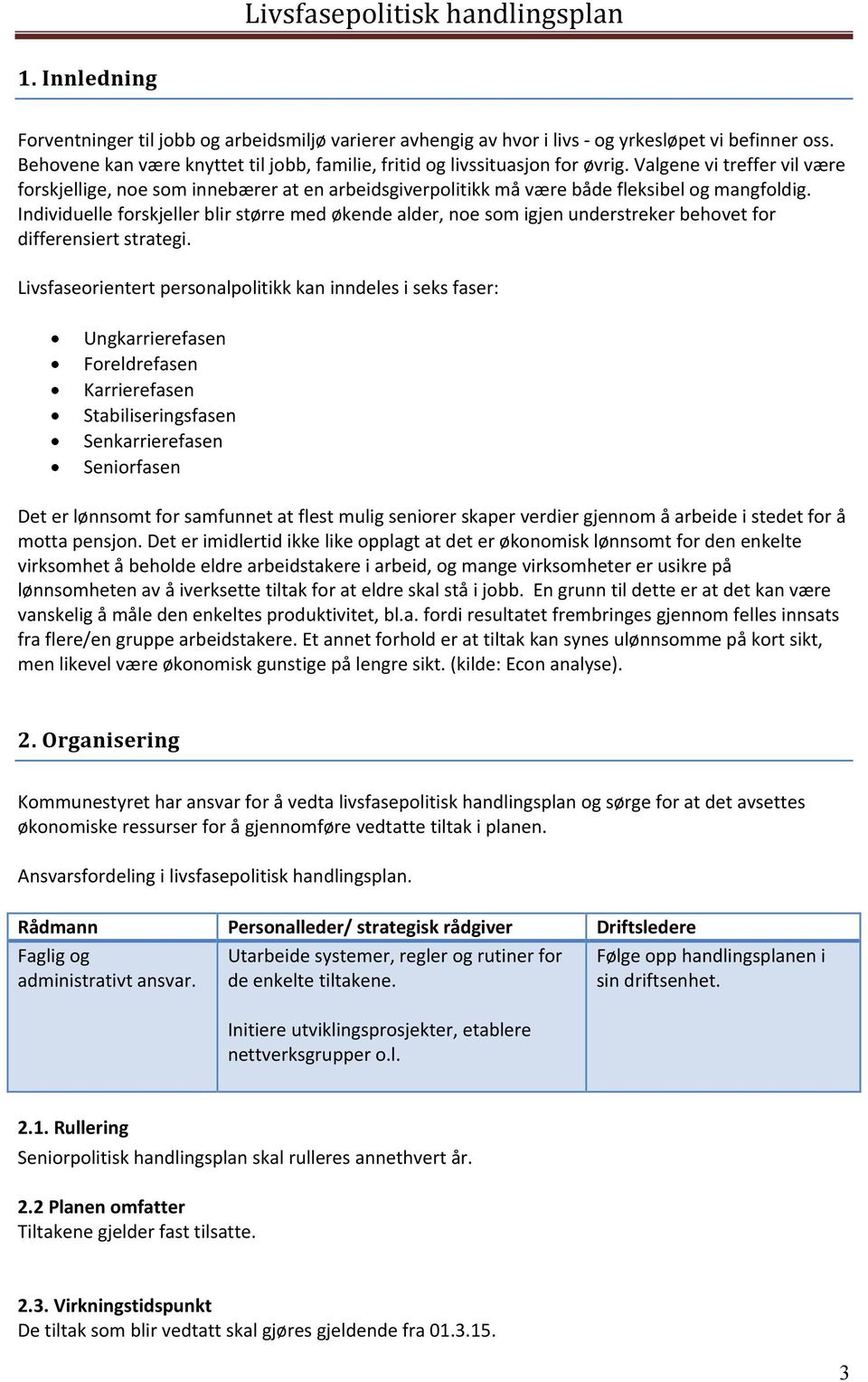 Individuelle forskjeller blir større med økende alder, noe som igjen understreker behovet for differensiert strategi.