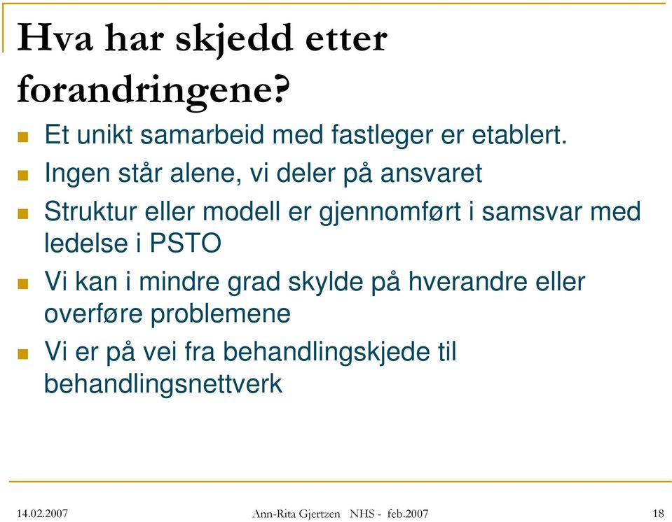 ledelse i PSTO Vi kan i mindre grad skylde på hverandre eller overføre problemene Vi er