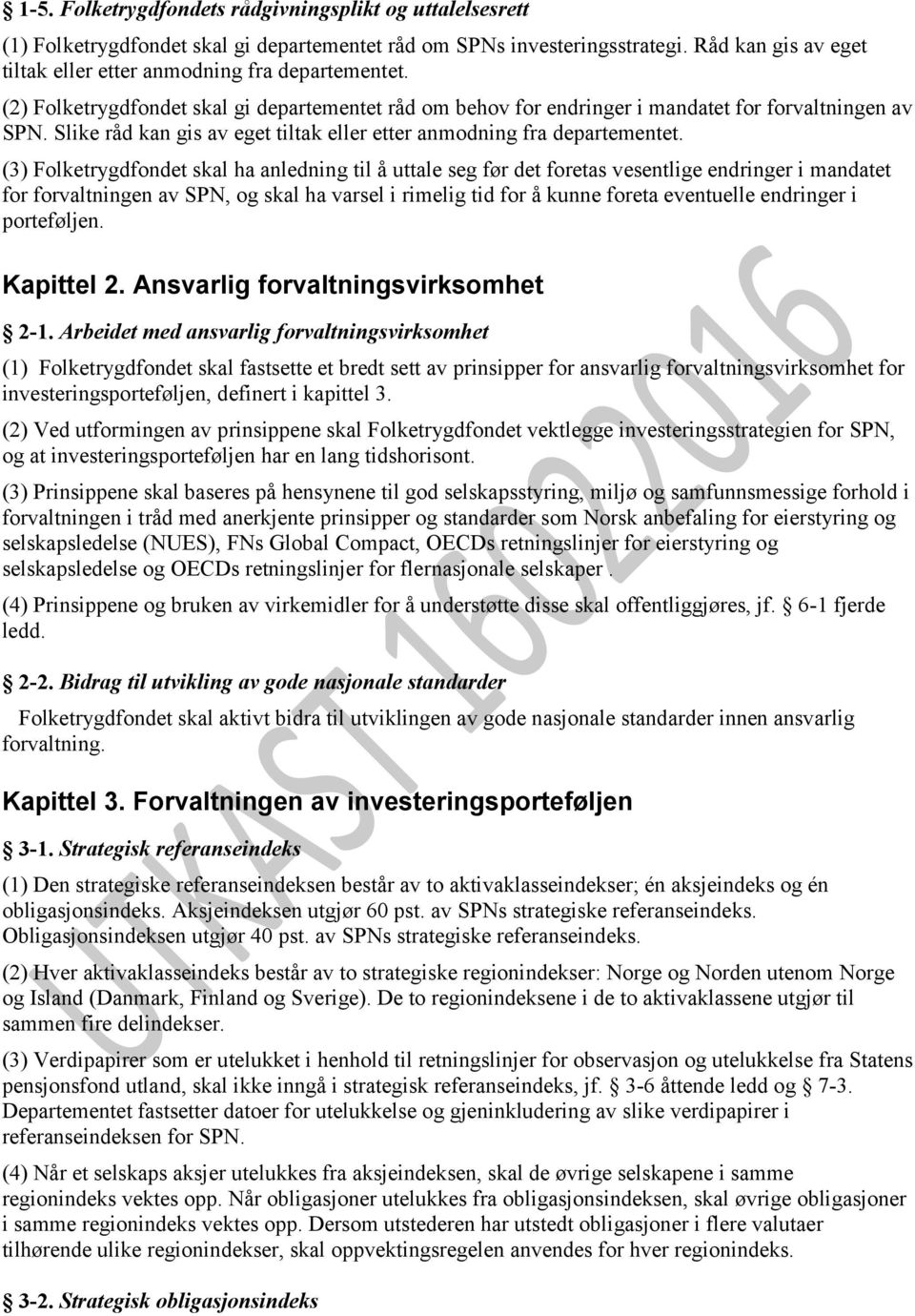 Slike råd kan gis av eget tiltak eller etter anmodning fra departementet.