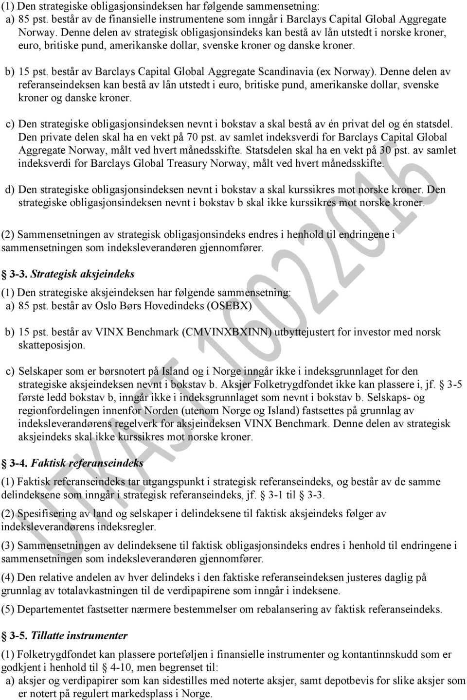 består av Barclays Capital Global Aggregate Scandinavia (ex Norway).