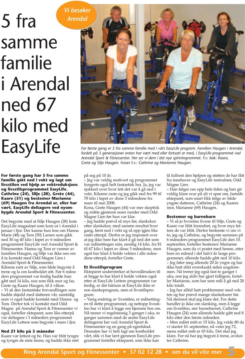 Cathrine (24), Sllje (28), Grete (44), Kaare (51) og bestemor Marianne (69) Haugen fra Arendal er, eller har vært, EasyLife deltagere ved nyombygde Arendal Sport & Fitnessenter.