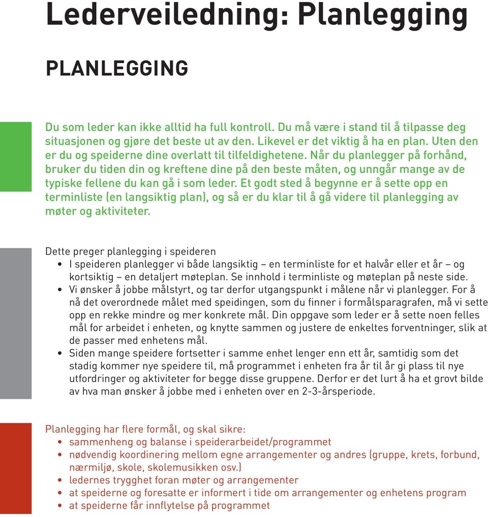 Når du planlegger på forhånd, bruker du tiden din og kreftene dine på den beste måten, og unngår mange av de typiske fellene du kan gå i som leder.