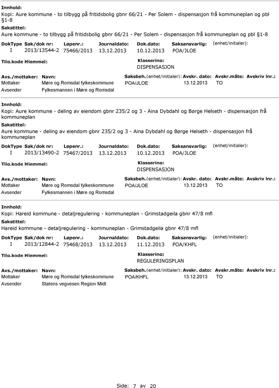 kommune - deling av eiendom gbnr 235/2 og 3 - Aina Dybdahl og Børge Helseth - dispensasjon frå kommuneplan Aure kommune - deling av eiendom gbnr 235/2 og 3 - Aina Dybdahl og Børge Helseth -