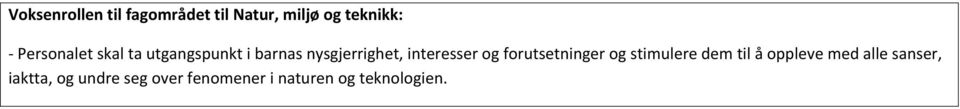 interesser og forutsetninger og stimulere dem til å oppleve med