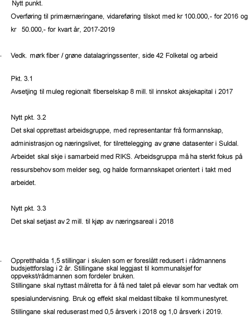 1 Avsetjing til muleg regionalt fiberselskap 8 mill. til innskot aksjekapital i 2017 Nytt pkt. 3.