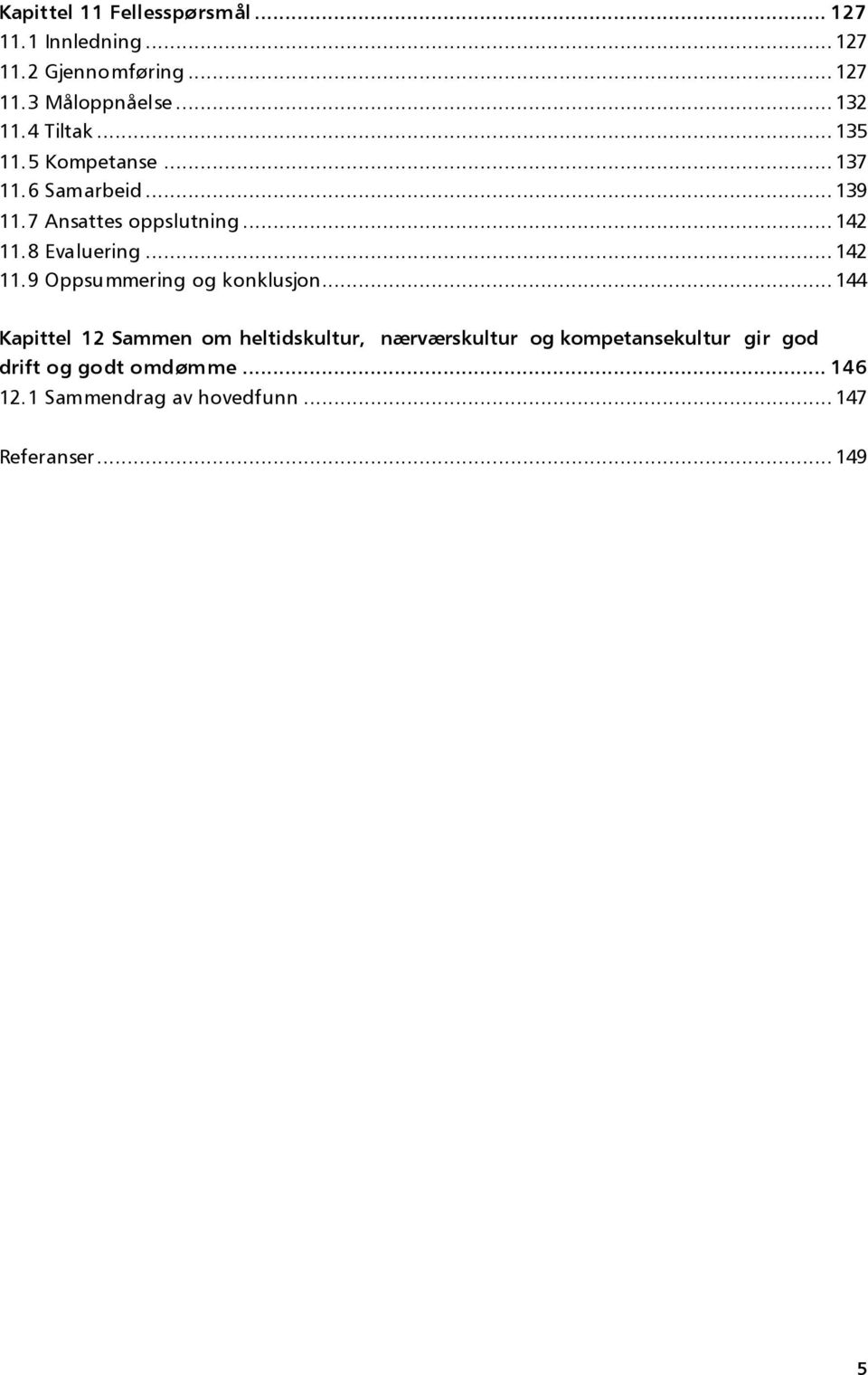 8 Evaluering... 142 11.9 Oppsummering og konklusjon.