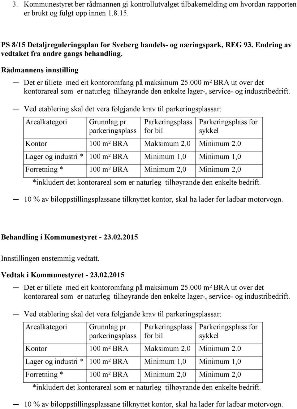 000 m² BRA ut over det kontorareal som er naturleg tilhøyrande den enkelte lager-, service- og industribedrift.