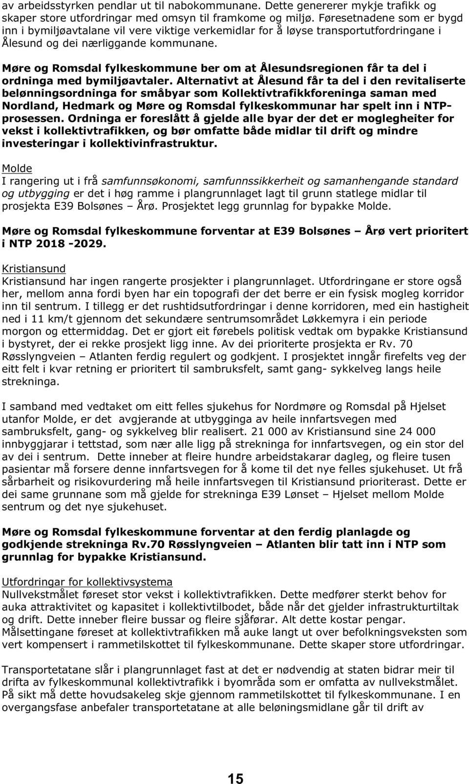 Møre og Romsdal fylkeskommune ber om at Ålesundsregionen får ta del i ordninga med bymiljøavtaler.