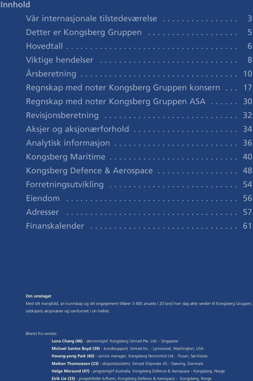 ..................... 34 Analytisk informasjon.......................... 36 Kongsberg Maritime........................... 40 Kongsberg Defence & Aerospace................. 48 Forretningsutvikling.