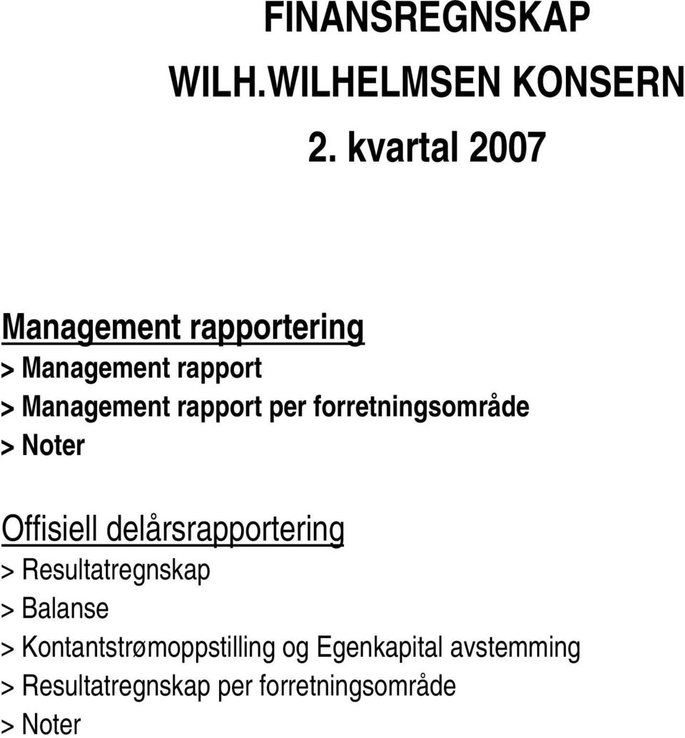 rapport per forretningsområde > Noter Offisiell delårsrapportering >