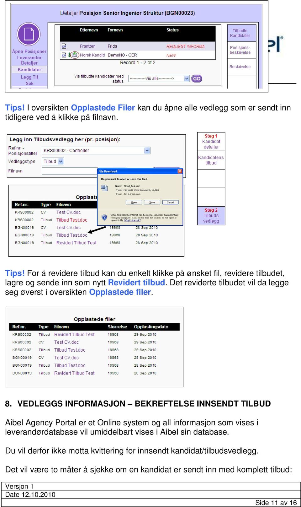 Det reviderte tilbudet vil da legge seg øverst i oversikten Opplastede filer. 8.