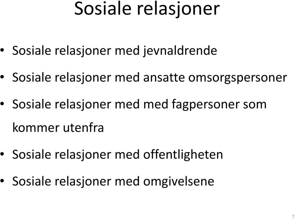 relasjoner med med fagpersoner som kommer utenfra Sosiale