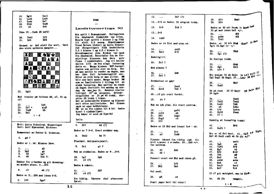 ! Dekker for c-bonden og gir dronningen mindre plass. 4...Sf6 5. c3 e6 (?) Bedre er 5...Sf6 aed ideen 0-0. 6. Lf4 Sge7 mm I A i A ai H \ "i A 22. Dg5! Med c2!