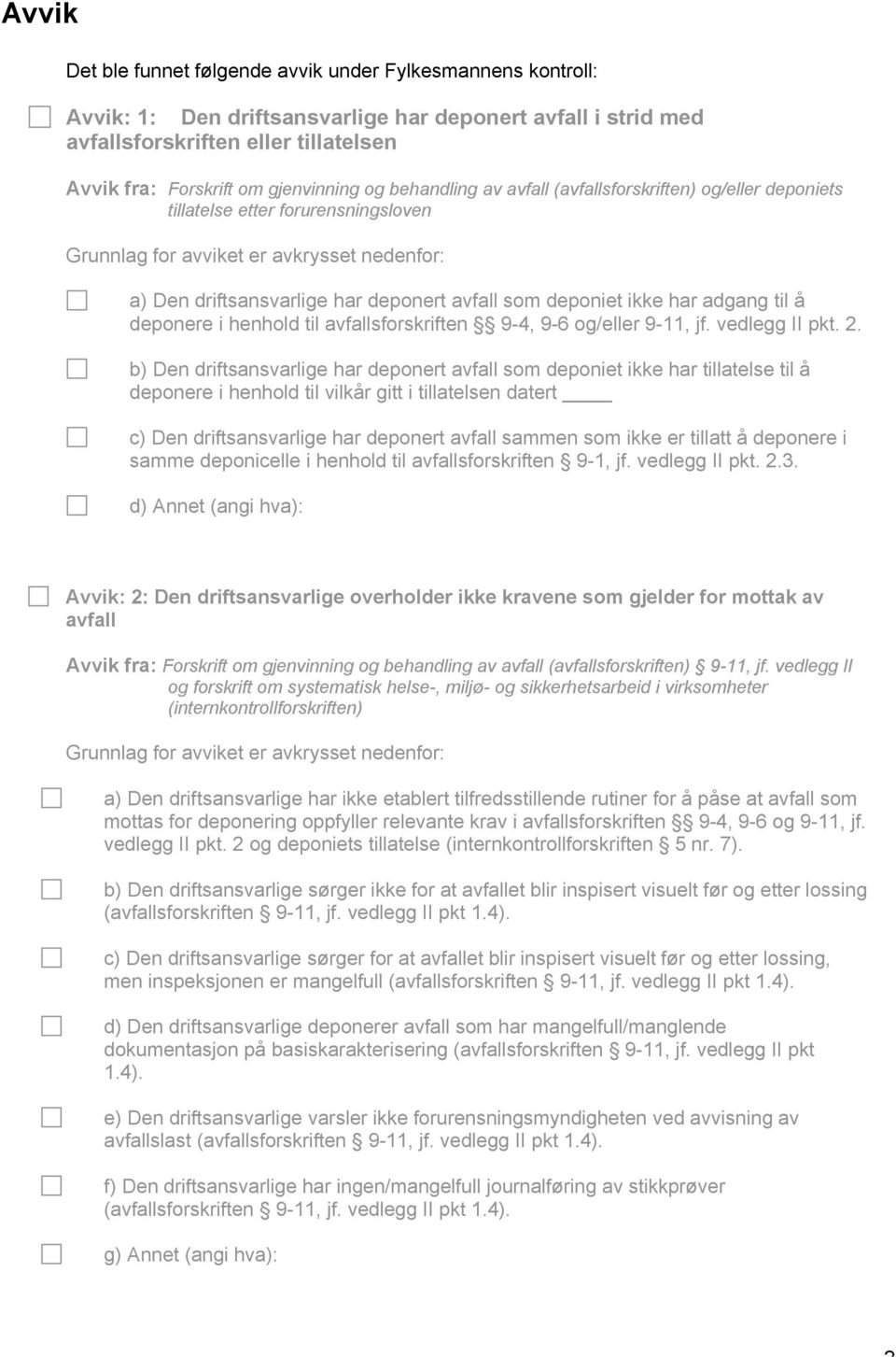 i henhold til avfallsforskriften 9-4, 9-6 og/eller 9-11, jf. vedlegg II pkt. 2.