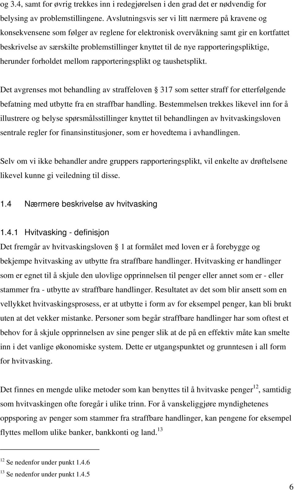 rapporteringspliktige, herunder forholdet mellom rapporteringsplikt og taushetsplikt.