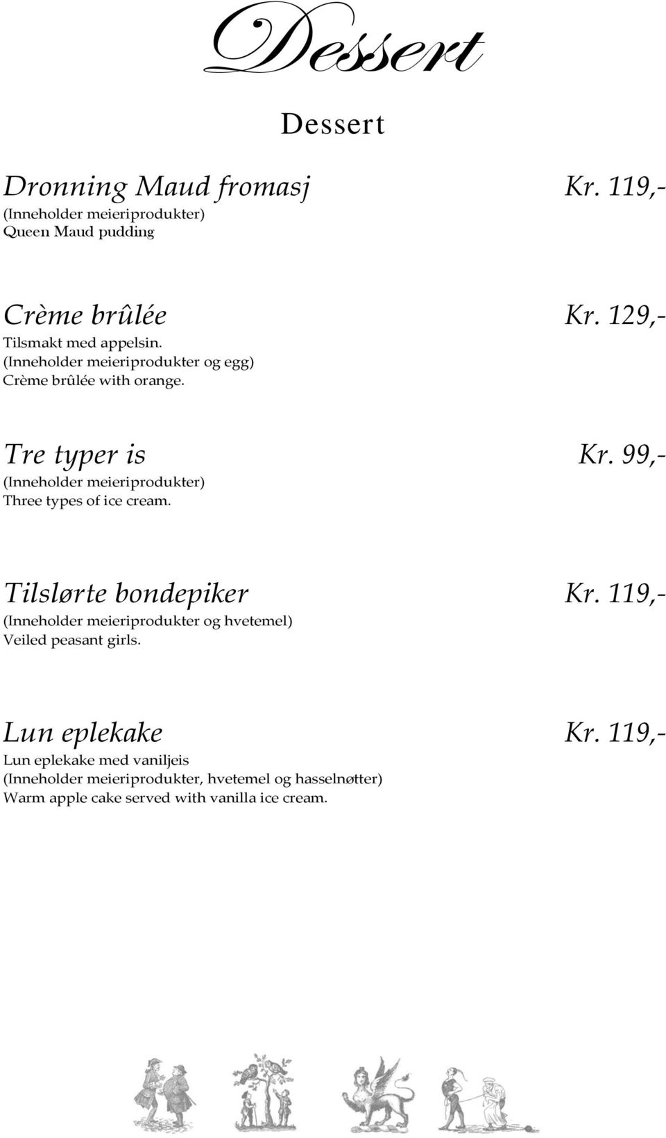 129,- Tre typer is (Inneholder meieriprodukter) Three types of ice cream. Kr.