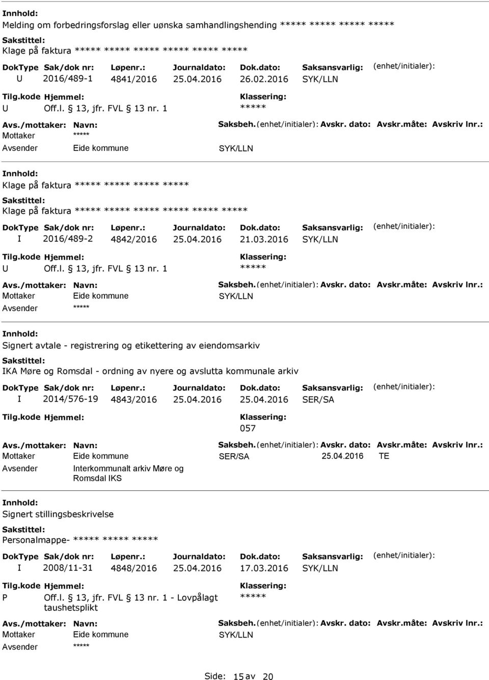 : Mottaker Signert avtale - registrering og etikettering av eiendomsarkiv K Møre og Romsdal - ordning av nyere og avslutta kommunale arkiv 2014/576-19 4843/2016 SER/S 057 vs.