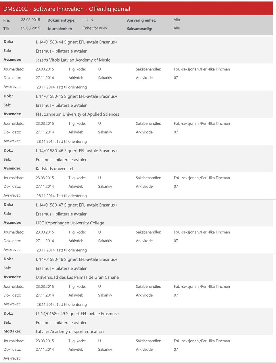 Tincman I, 14/01580-47 Signert EFL-avtale Erasmus+ CC Kopenhagen niversity College Fo-seksjonen /Peri-Ilka Tincman I, 14/01580-48 Signert EFL-avtale Erasmus+