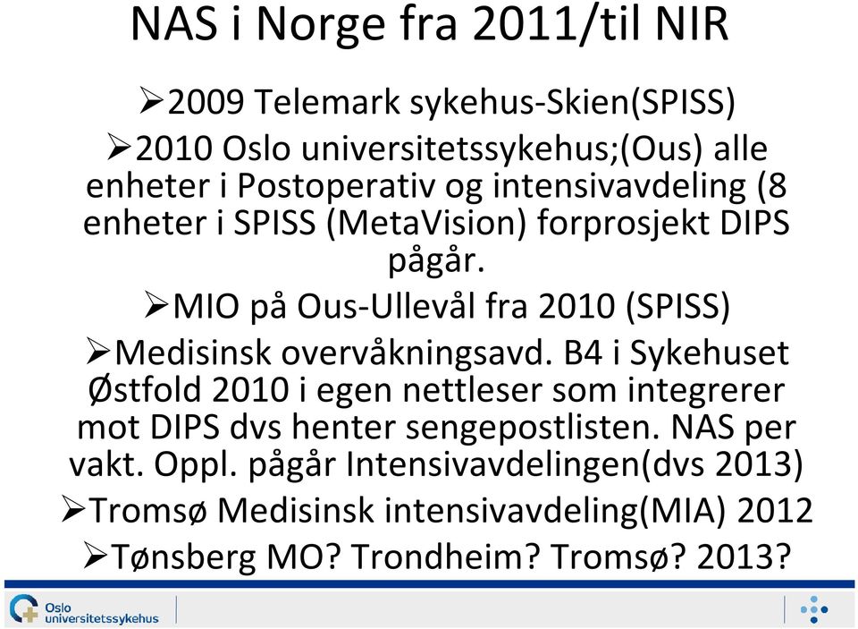 MIO på Ous-Ullevål fra 2010 (SPISS) Medisinsk overvåkningsavd.