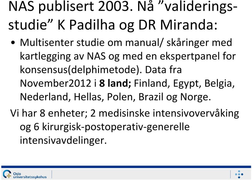 kartlegging av NAS og med en ekspertpanel for konsensus(delphimetode).