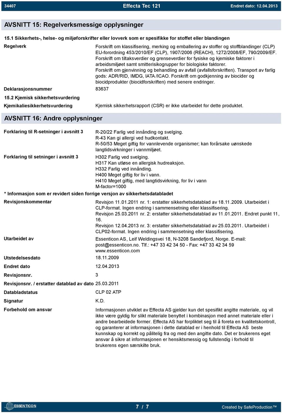 (CLP) EU-forordning 453/2010/EF (CLP), 1907/2006 (REACH), 1272/2008/EF, 790/2009/EF.