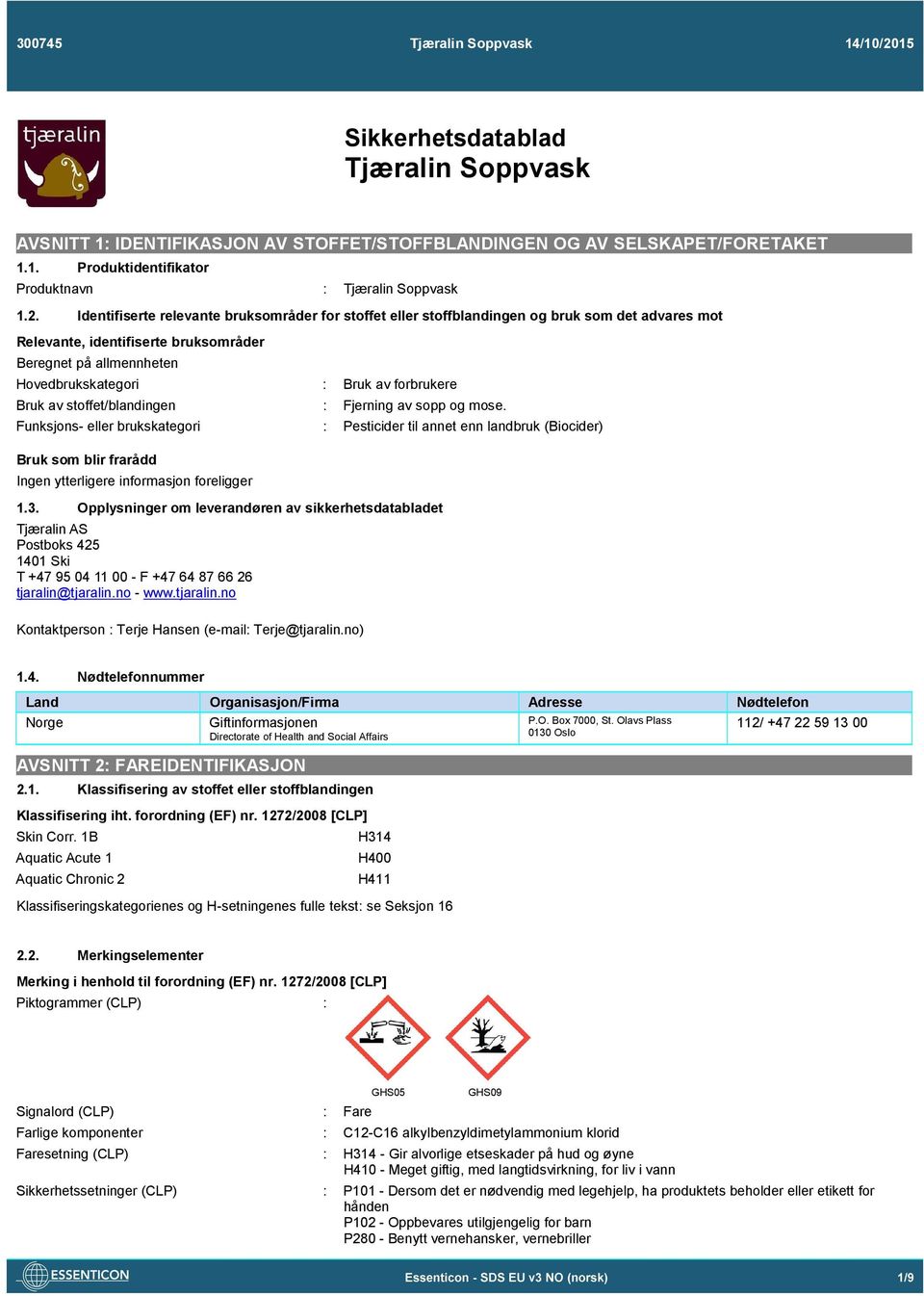 forbrukere Bruk av stoffet/blandingen : Fjerning av sopp og mose.