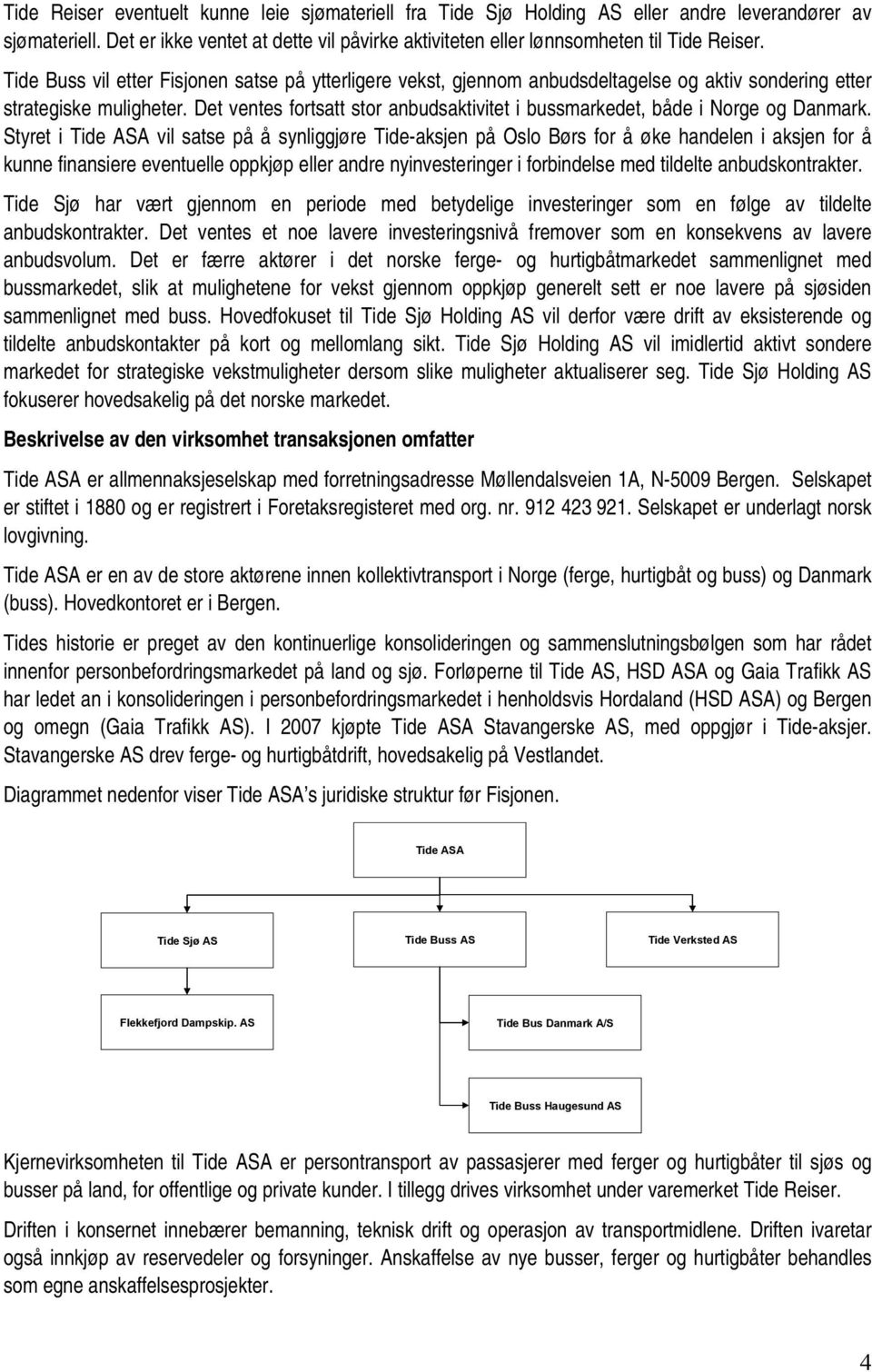 Det ventes fortsatt stor anbudsaktivitet i bussmarkedet, både i Norge og Danmark.