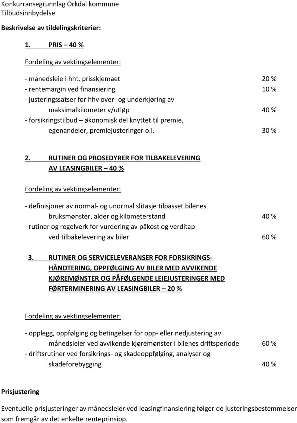 egenandeler, premiejusteringer o.l. 30 % 2.