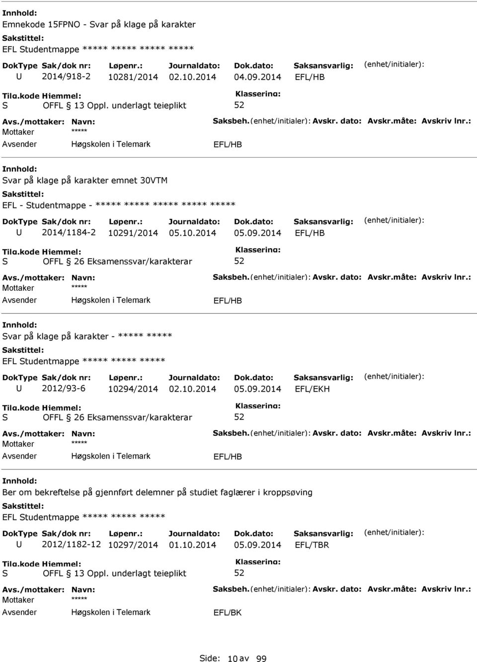 2014 OFFL 26 Eksamenssvar/karakterar var på klage på karakter - ***** ***** EFL tudentmappe ***** ***** ***** 2012/93-6 10294/2014 05.09.