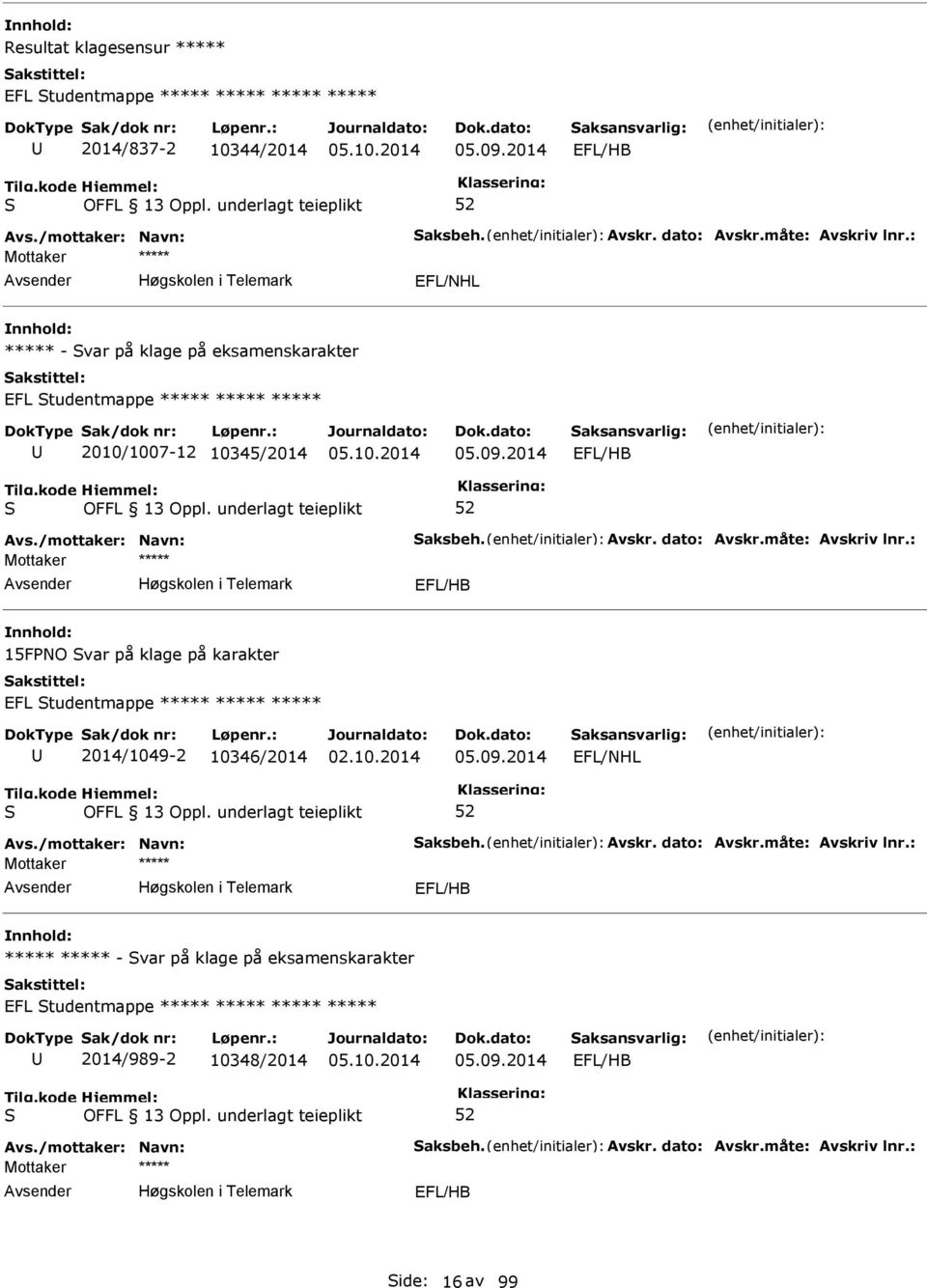 09.2014 15FNO var på klage på karakter EFL tudentmappe ***** ***** ***** 2014/1049-2 10346/2014 05.09.2014 EFL/NHL