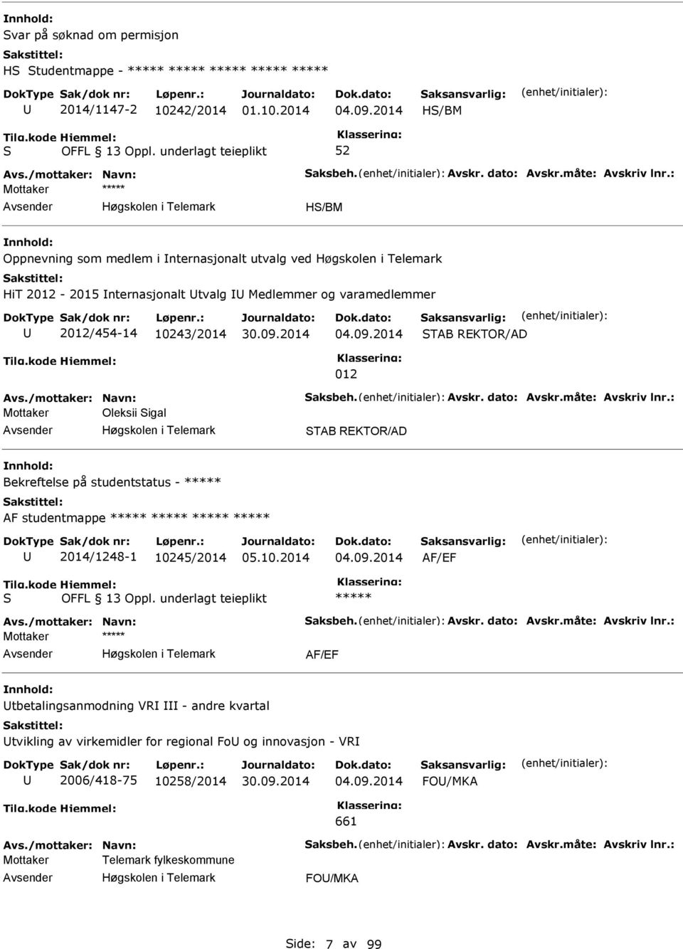 2014 TAB REKTOR/AD 012 Mottaker Oleksii igal TAB REKTOR/AD Bekreftelse på studentstatus - ***** AF studentmappe ***** ***** ***** ***** 2014/1248-1 10245/2014