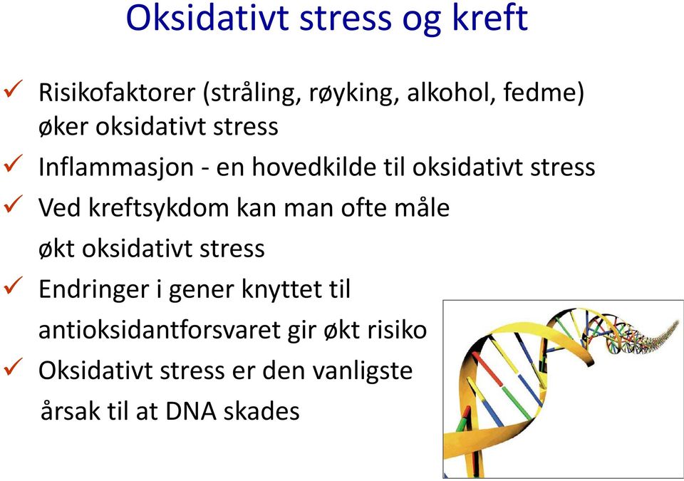 kan man ofte måle økt oksidativt stress Endringer i gener knyttet til