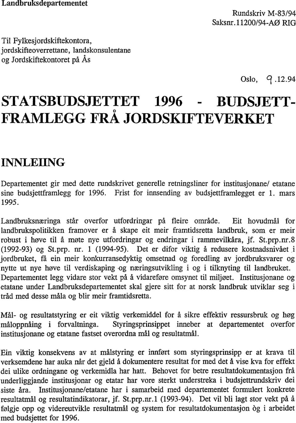 94 STATSBuDSJETTET 1996 - BUDSJETT- 0 FRAMLEGG FRA JORDSKIFTEVERKET INNLEIING Departementet gir med dette rundskrivet generelle retningsliner for institusj onane!