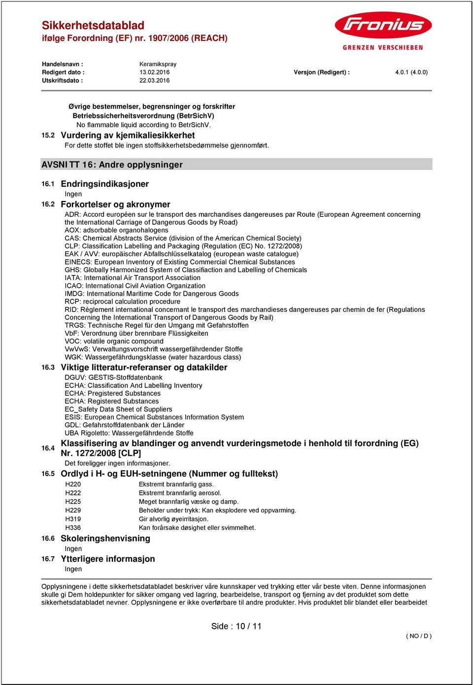 2 Forkortelser og akronymer ADR: Accord européen sur le transport des marchandises dangereuses par Route (European Agreement concerning the International Carriage of Dangerous Goods by Road) AOX: