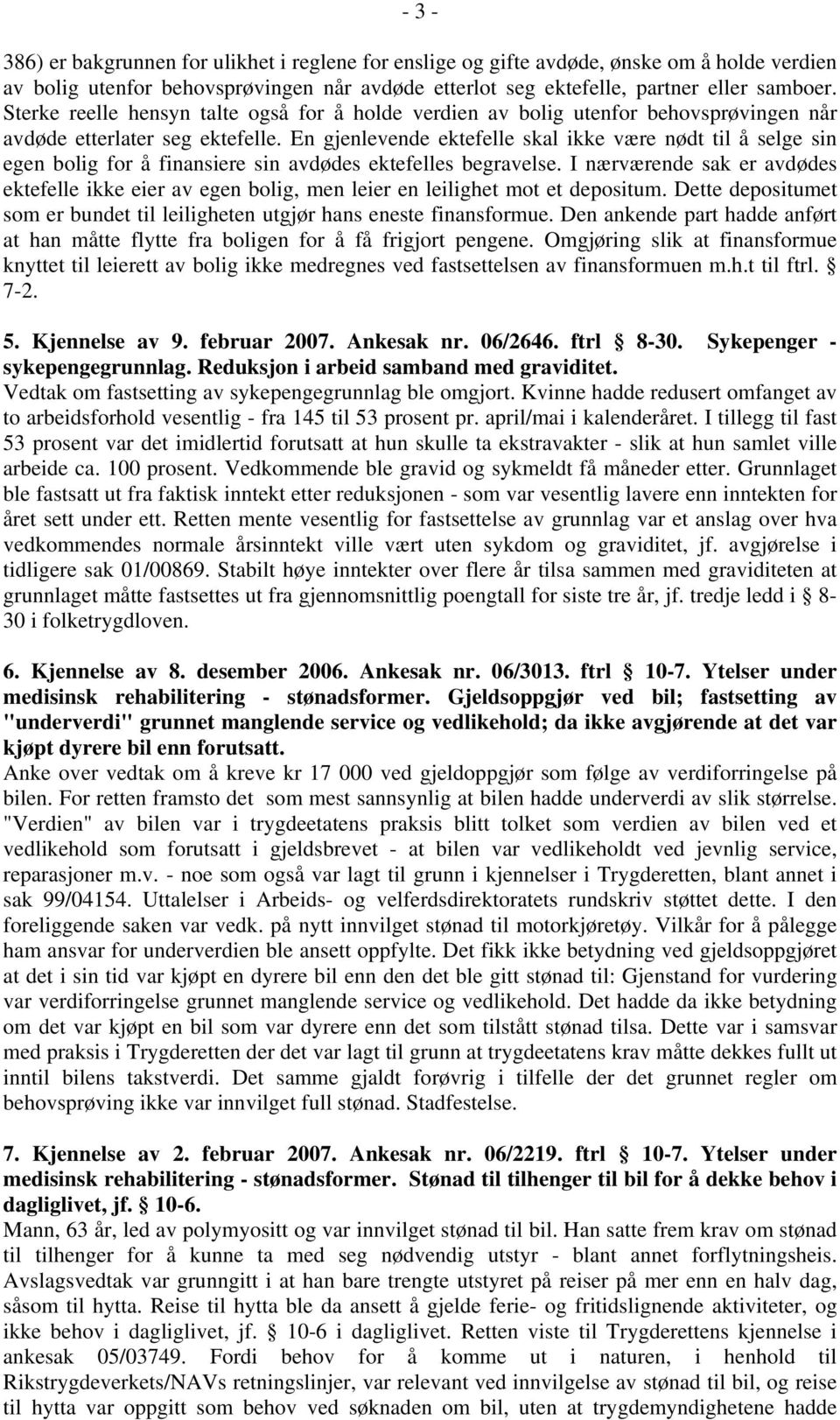 En gjenlevende ektefelle skal ikke være nødt til å selge sin egen bolig for å finansiere sin avdødes ektefelles begravelse.