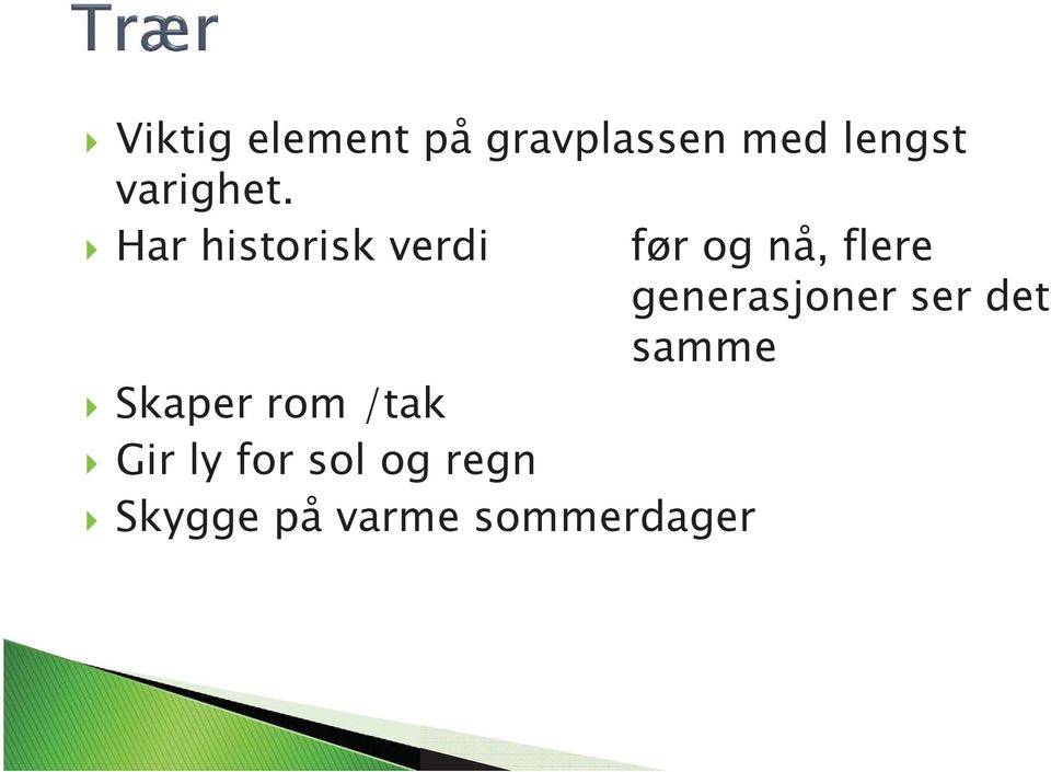 Har historisk verdi før og nå, flere