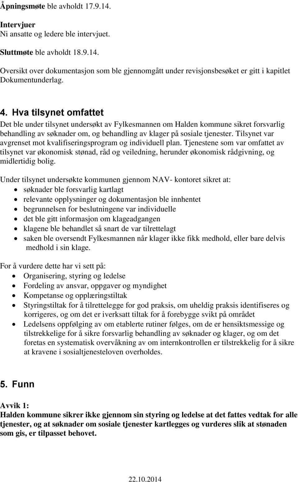 Tilsynet var avgrenset mot kvalifiseringsprogram og individuell plan.