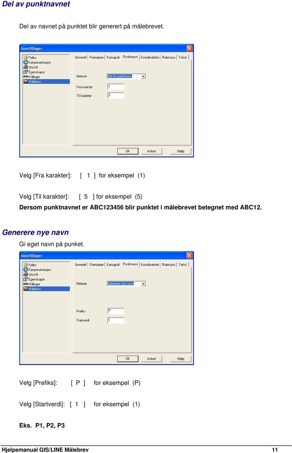 punktnavnet er ABC123456 blir punktet i målebrevet betegnet med ABC12.