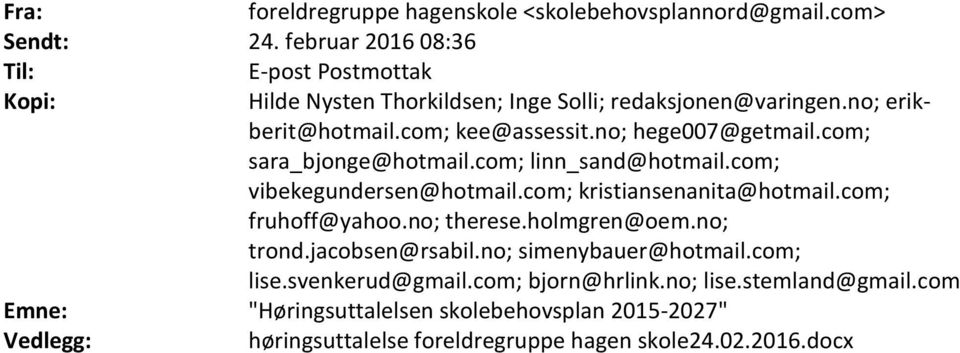 no; hege007@getmail.com; sara_bjonge@hotmail.com; linn_sand@hotmail.com; vibekegundersen@hotmail.com; kristiansenanita@hotmail.com; fruhoff@yahoo.no; therese.