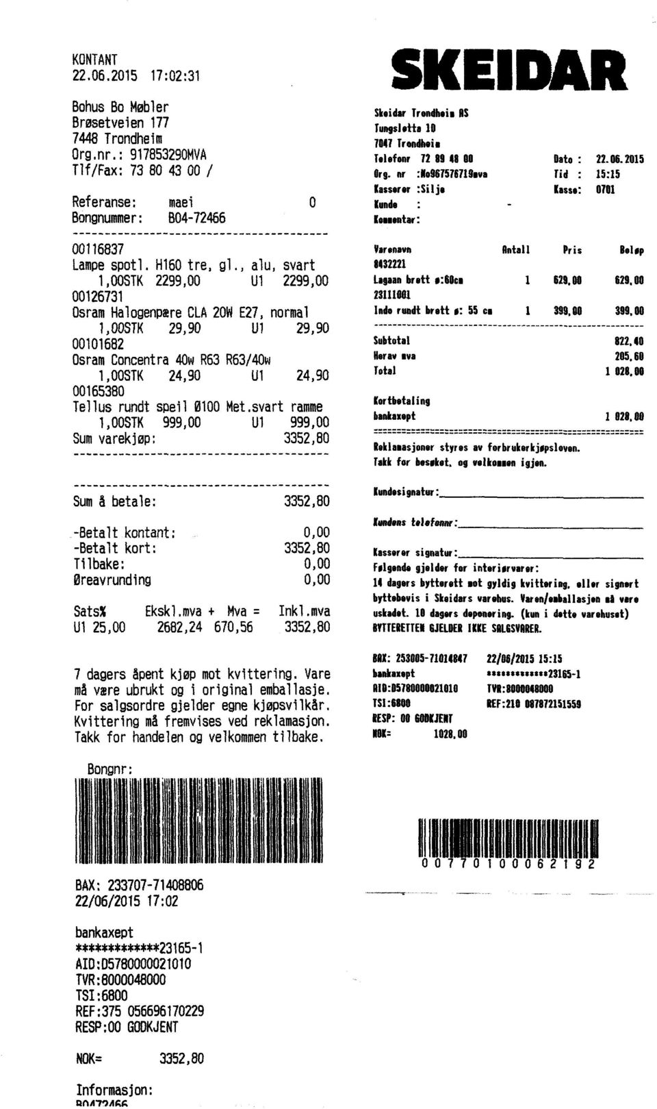 svart ramme 1,00STK999,00 U1 999,00 Sumvarekjøp: 3352,80 Sumå betale: 3352,80 Betaltkontant: 0,00 Betaltkort: 3352,80 Tilbake: 0,00 øreavrunding 0,00 Sats% Ekskl.mva + Mva= Inkl.