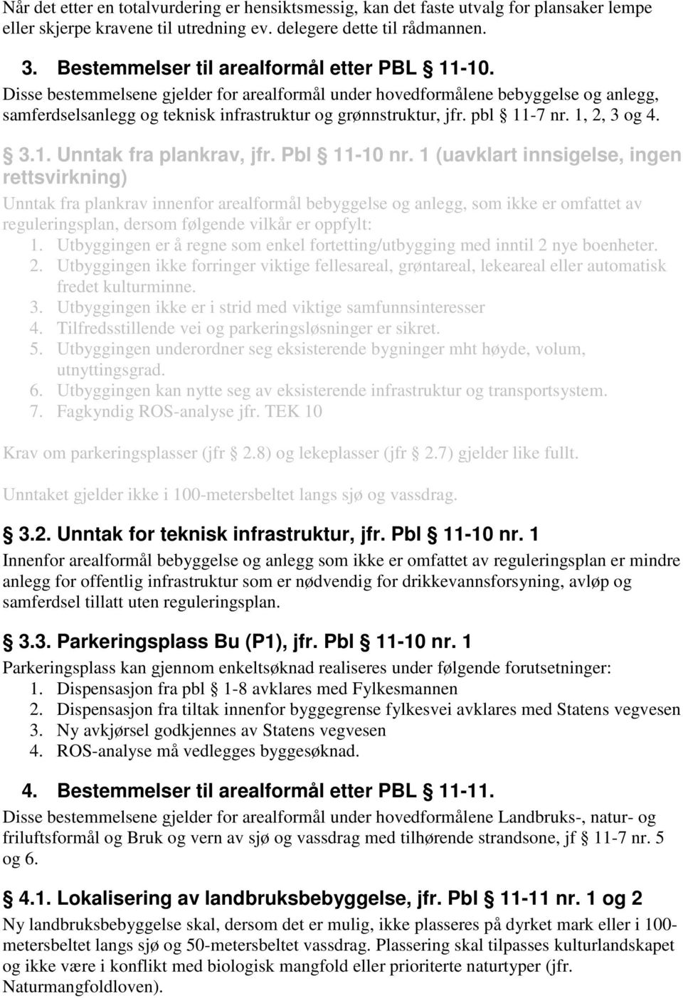 pbl 11-7 nr. 1, 2, 3 og 4. 3.1. Unntak fra plankrav, jfr. Pbl 11-10 nr.