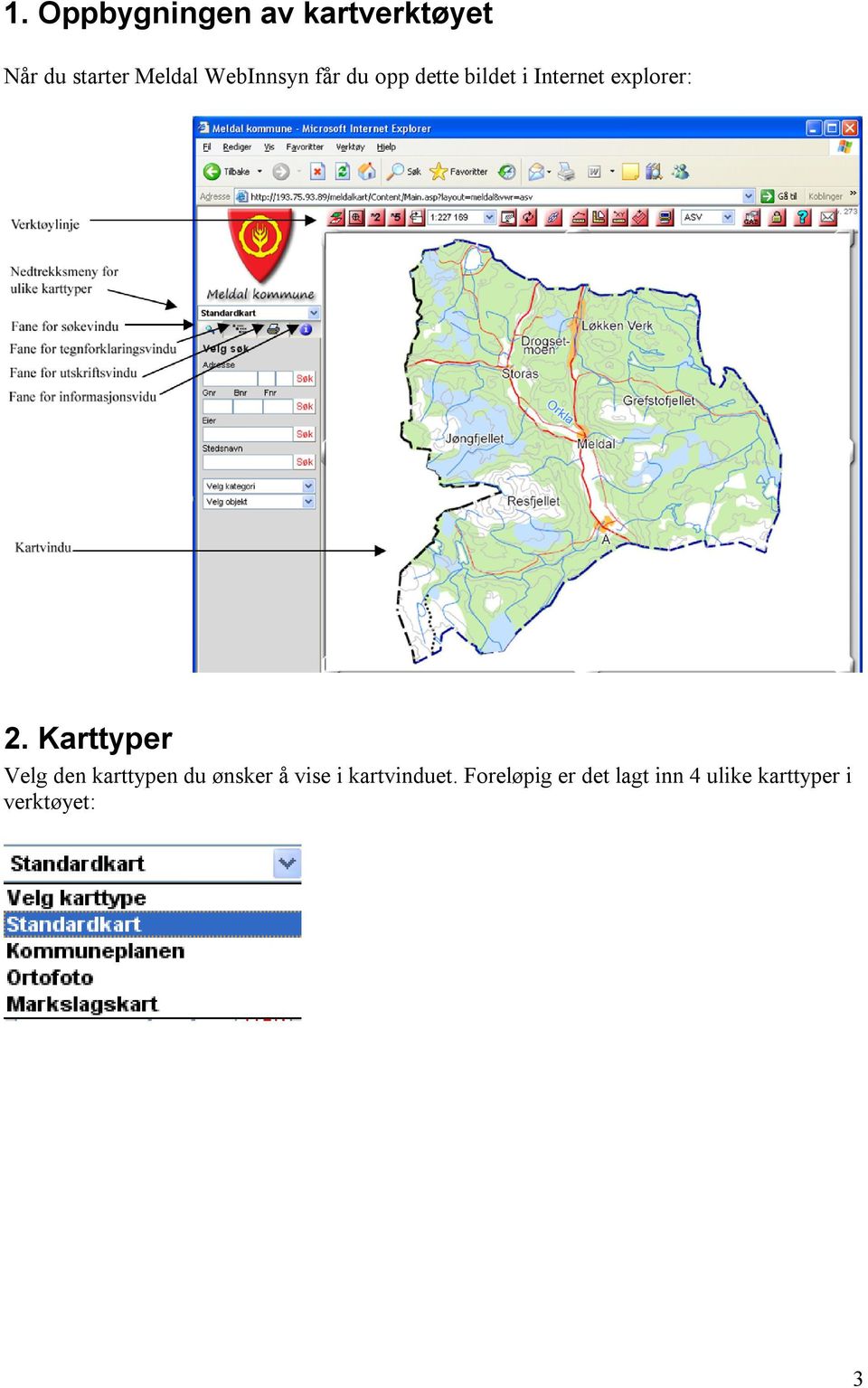 Karttyper Velg den karttypen du ønsker å vise i