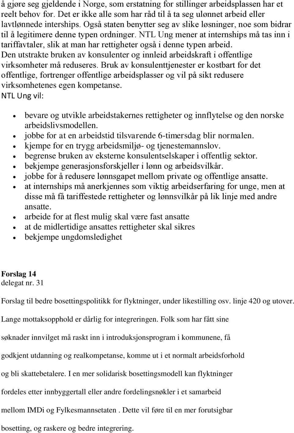 NTL Ung ener at internships å tas inn i tariffavtaler slik at an har rettigheter også i denne t pen arbeid.