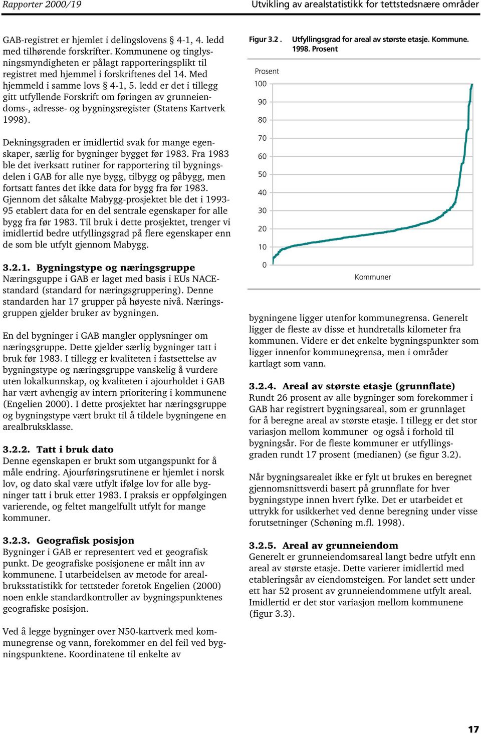 ledd er det i tillegg gitt utfyllende Forskrift om føringen av grunneiendoms-, adresse- og bygningsregister (Statens Kartverk 1998).