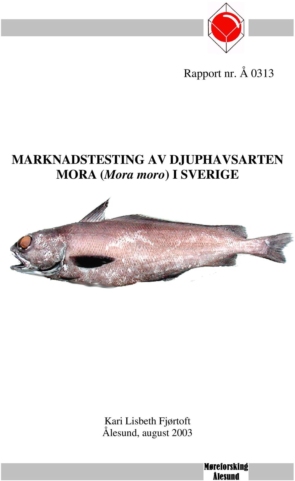 DJUPHAVSARTEN MORA (Mora moro)