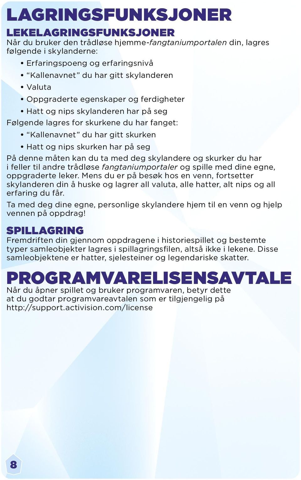 måten kan du ta med deg skylandere og skurker du har i feller til andre trådløse fangtaniumportaler og spille med dine egne, oppgraderte leker.