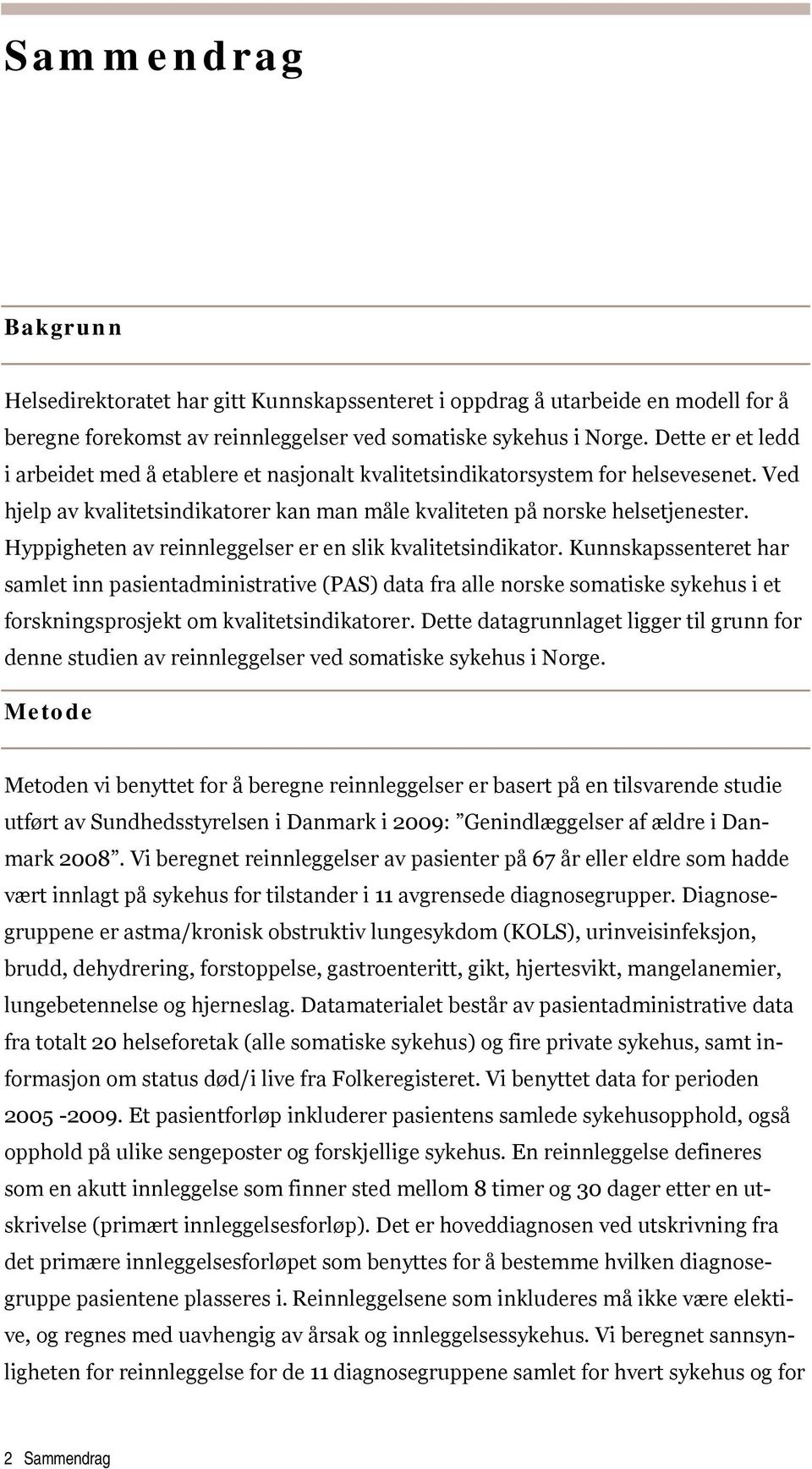 Hyppigheten av reinnleggelser er en slik kvalitetsindikator.