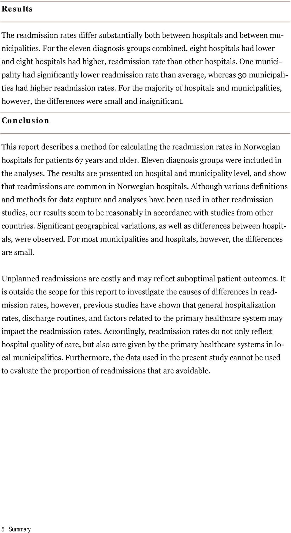 One municipality had significantly lower readmission rate than average, whereas 30 municipalities had higher readmission rates.