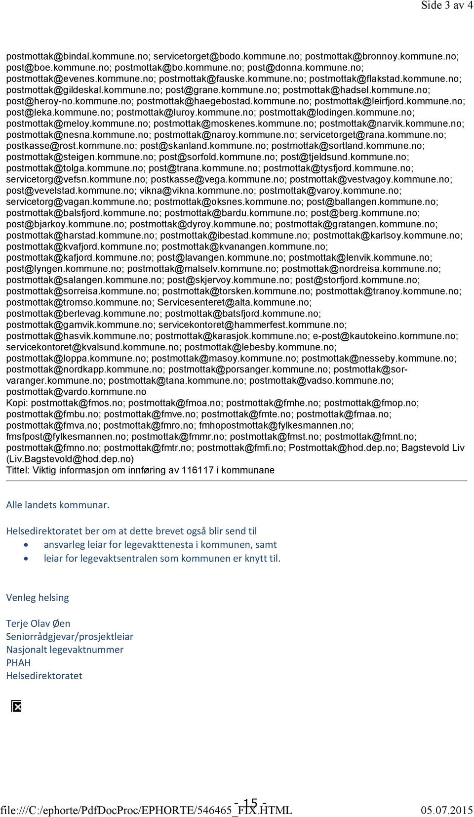 kommune.no; post@heroy-no.kommune.no; postmottak@haegebostad.kommune.no; postmottak@leirfjord.kommune.no; post@leka.kommune.no; postmottak@luroy.kommune.no; postmottak@lodingen.kommune.no; postmottak@meloy.